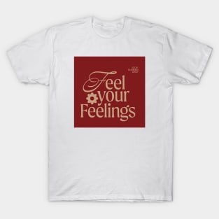 Feel Your Feelings (1) T-Shirt